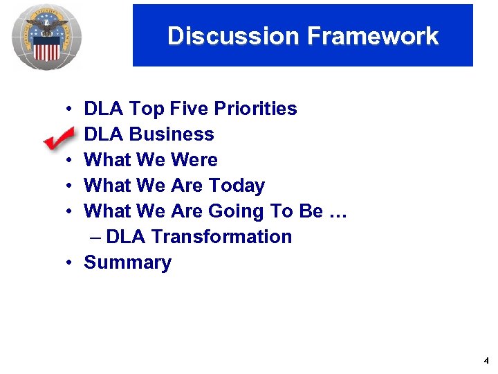 Discussion Framework • • • DLA Top Five Priorities DLA Business What We Were