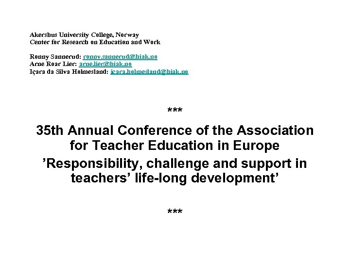 Akershus University College, Norway Center for Research on Education and Work Ronny Sannerud: ronny.