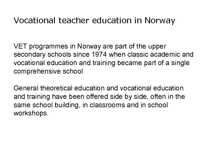 Vocational teacher education in Norway VET programmes in Norway are part of the upper