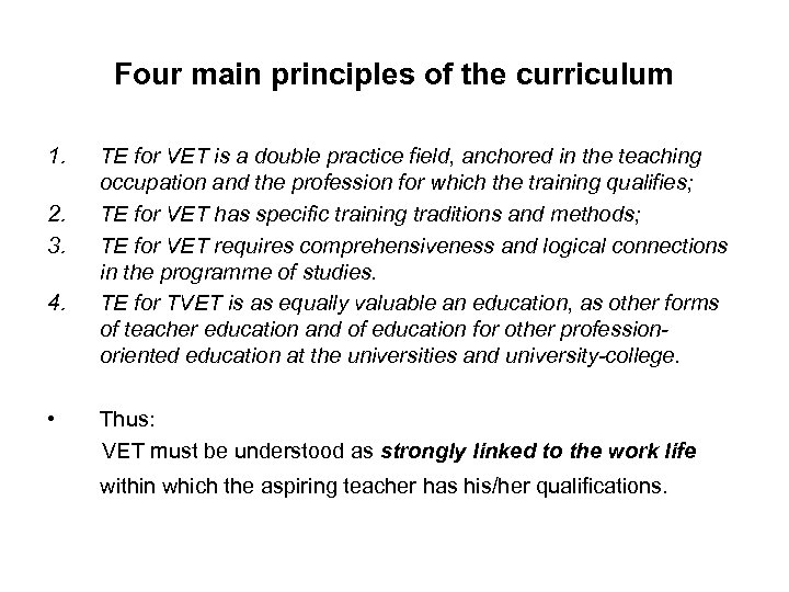 Four main principles of the curriculum 1. 2. 3. 4. • TE for VET