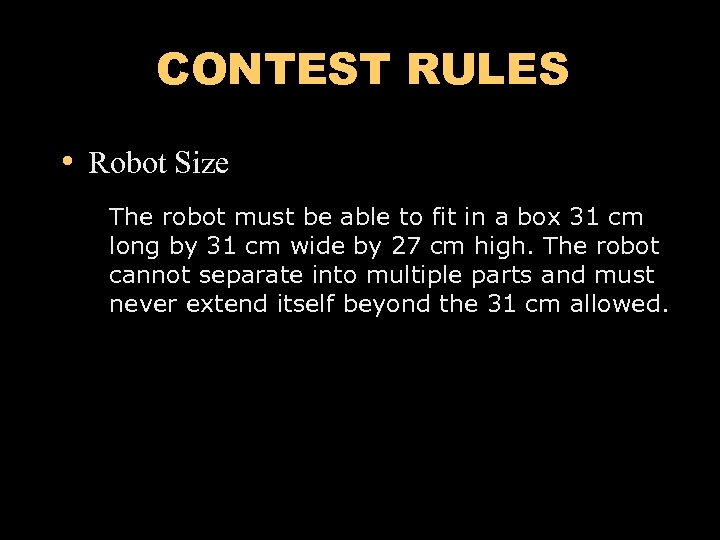 CONTEST RULES • Robot Size The robot must be able to fit in a