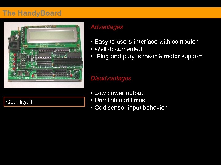 The Handy. Board Advantages • Easy to use & interface with computer • Well