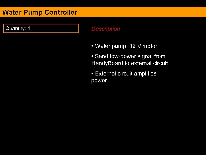 Water Pump Controller Quantity: 1 Description • Water pump: 12 V motor • Send