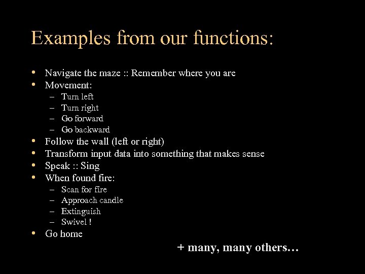 Examples from our functions: • Navigate the maze : : Remember where you are