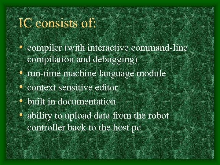 IC consists of: • compiler (with interactive command-line • • compilation and debugging) run-time
