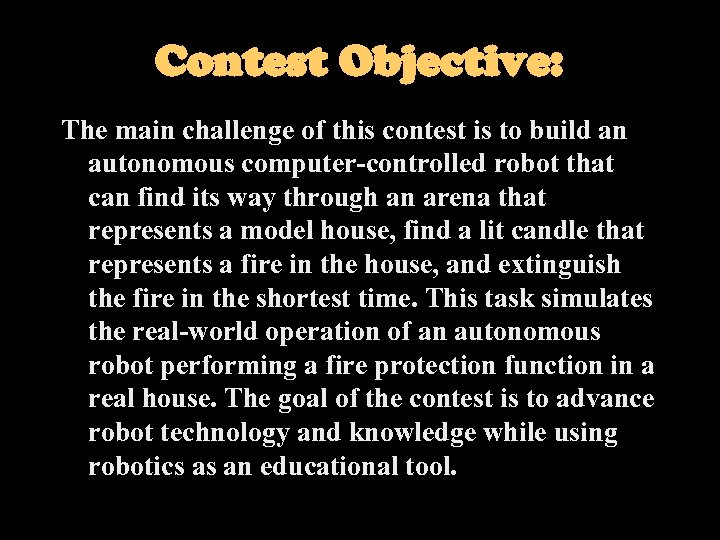 Contest Objective: The main challenge of this contest is to build an autonomous computer-controlled