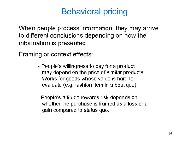 Behavioral pricing When people process information, they may arrive to different conclusions depending on