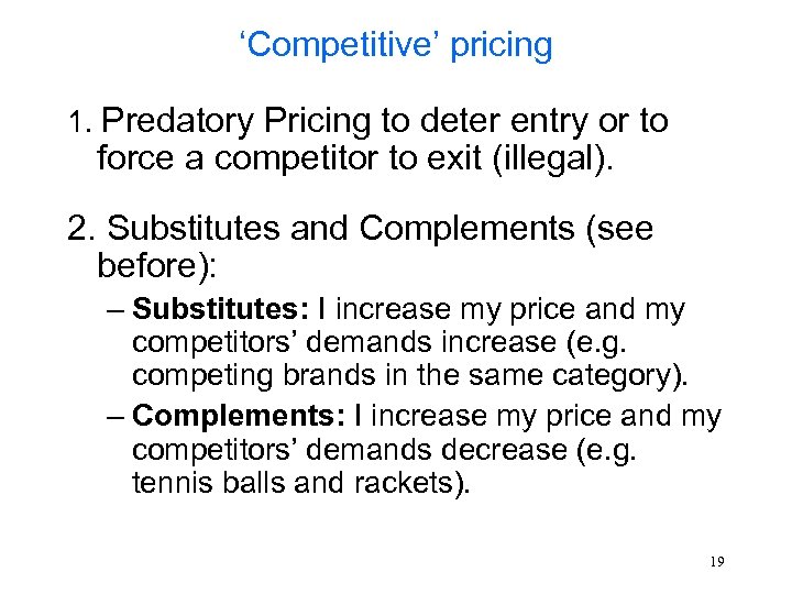‘Competitive’ pricing 1. Predatory Pricing to deter entry or to force a competitor to