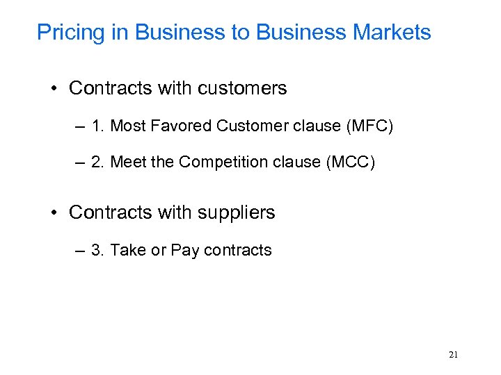 Pricing in Business to Business Markets • Contracts with customers – 1. Most Favored