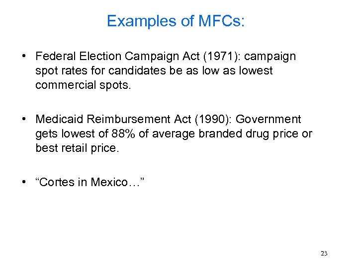 Examples of MFCs: • Federal Election Campaign Act (1971): campaign spot rates for candidates