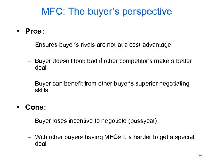 MFC: The buyer’s perspective • Pros: – Ensures buyer’s rivals are not at a