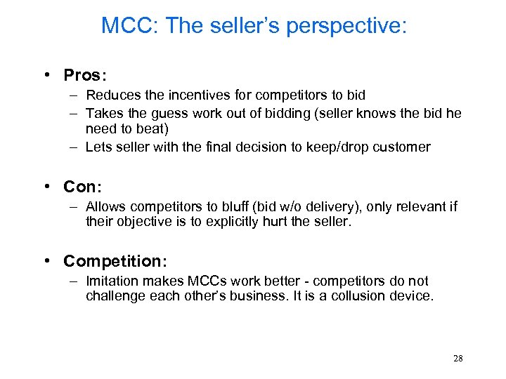 MCC: The seller’s perspective: • Pros: – Reduces the incentives for competitors to bid