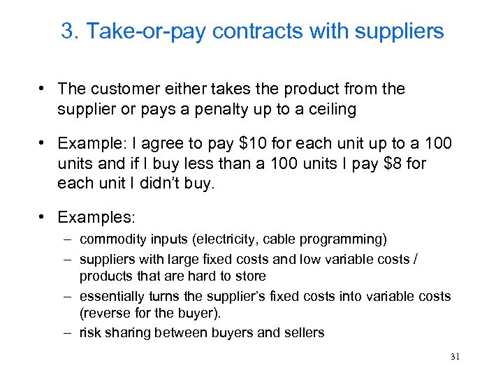 3. Take-or-pay contracts with suppliers • The customer either takes the product from the