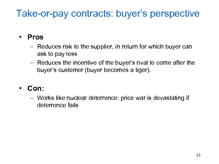 Take-or-pay contracts: buyer’s perspective • Pros – Reduces risk to the supplier, in return