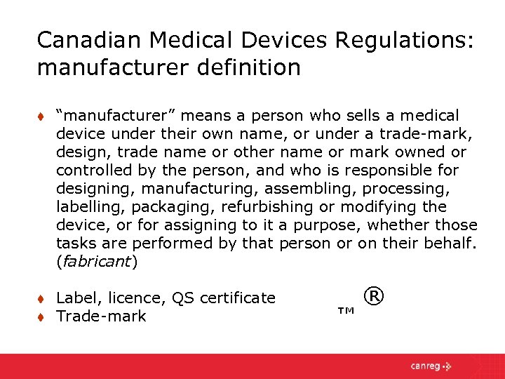 Canadian Medical Devices Regulations: manufacturer definition t “manufacturer” means a person who sells a