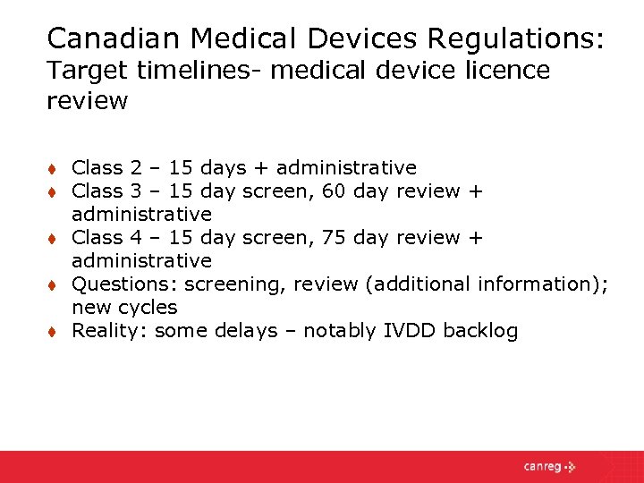 Canadian Medical Devices Regulations: Target timelines- medical device licence review t t t Class