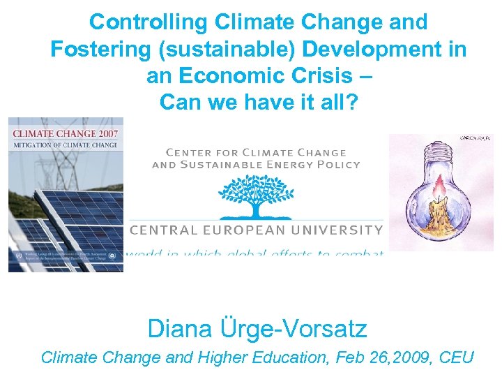 Controlling Climate Change and Fostering (sustainable) Development in an Economic Crisis – Can we