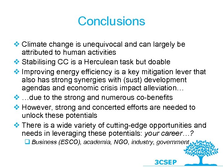 Conclusions v Climate change is unequivocal and can largely be attributed to human activities