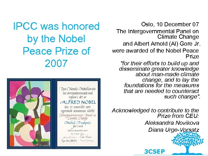 IPCC was honored by the Nobel Peace Prize of 2007 Oslo, 10 December 07