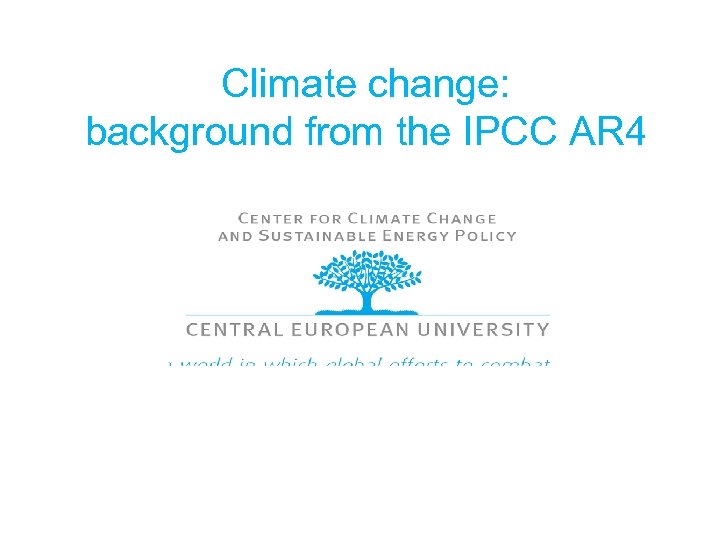 Climate change: background from the IPCC AR 4 