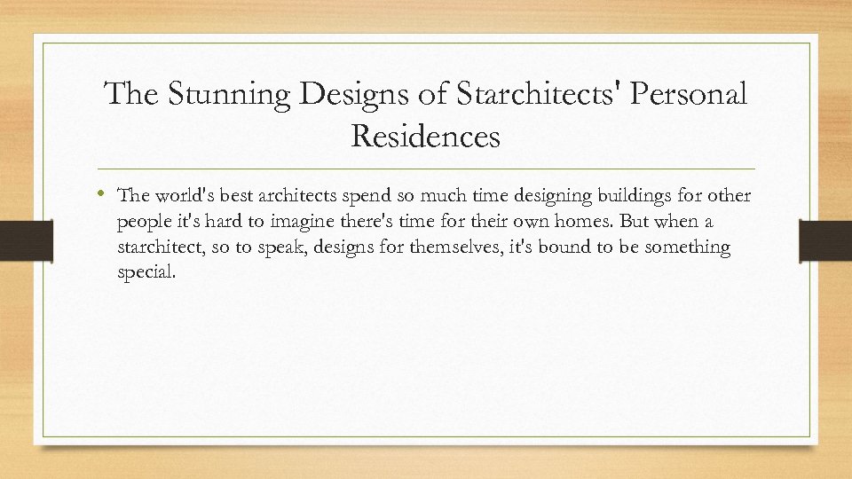 The Stunning Designs of Starchitects' Personal Residences • The world's best architects spend so