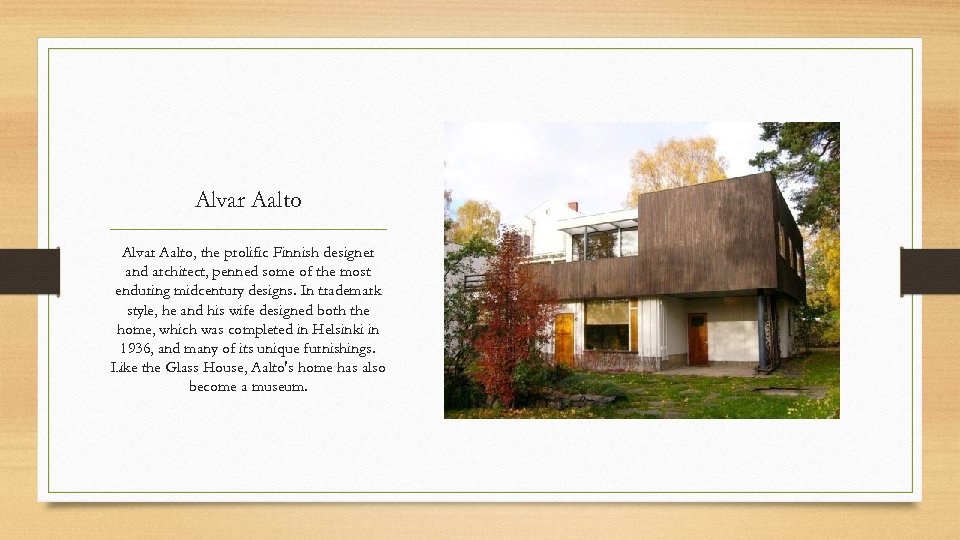 Alvar Aalto, the prolific Finnish designer and architect, penned some of the most enduring