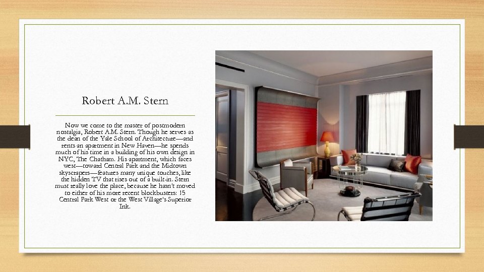 Robert A. M. Stern Now we come to the master of postmodern nostalgia, Robert