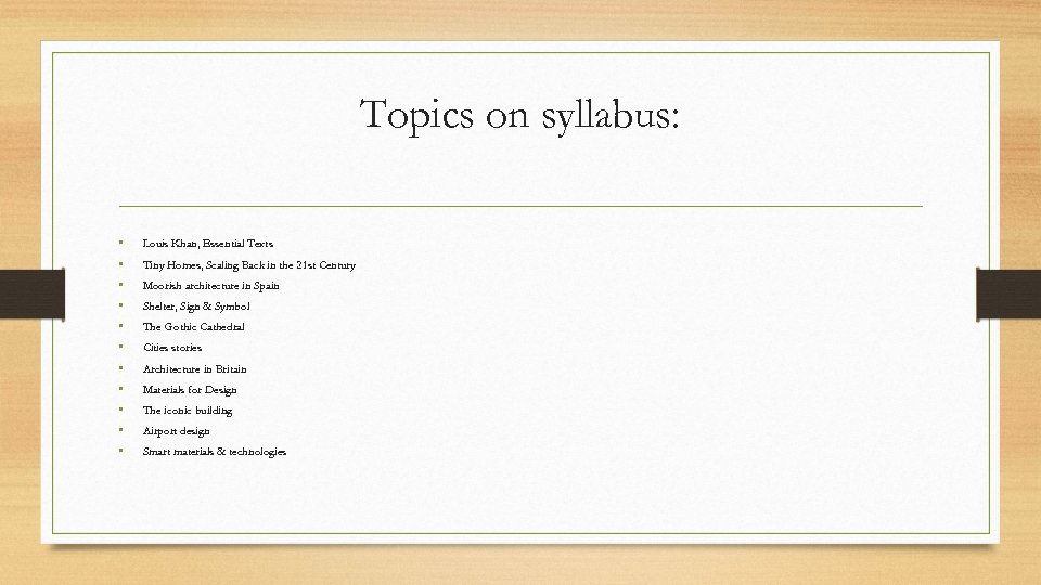 Topics on syllabus: • • • Louis Khan, Essential Texts Tiny Homes, Scaling Back
