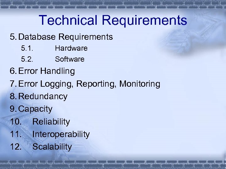 Technical Requirements 5. Database Requirements 5. 1. 5. 2. Hardware Software 6. Error Handling