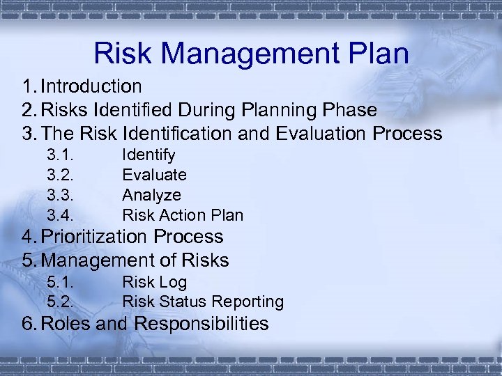 Risk Management Plan 1. Introduction 2. Risks Identified During Planning Phase 3. The Risk