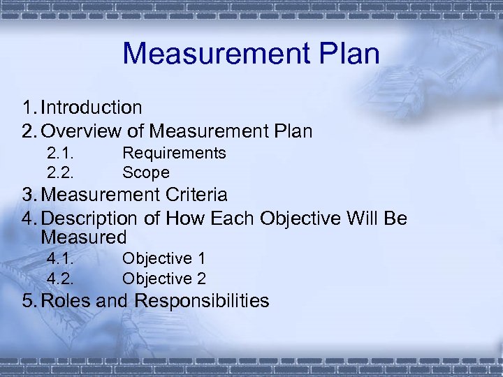 Measurement Plan 1. Introduction 2. Overview of Measurement Plan 2. 1. 2. 2. Requirements