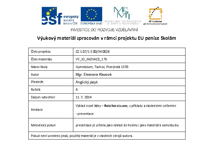 Výukový materiál zpracován v rámci projektu EU peníze školám Číslo projektu CZ. 1. 07/1.
