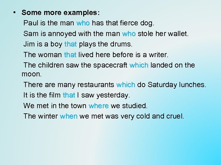  • Some more examples: Paul is the man who has that fierce dog.