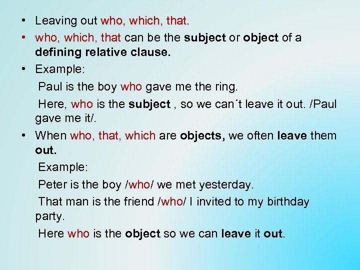  • Leaving out who, which, that. • who, which, that can be the