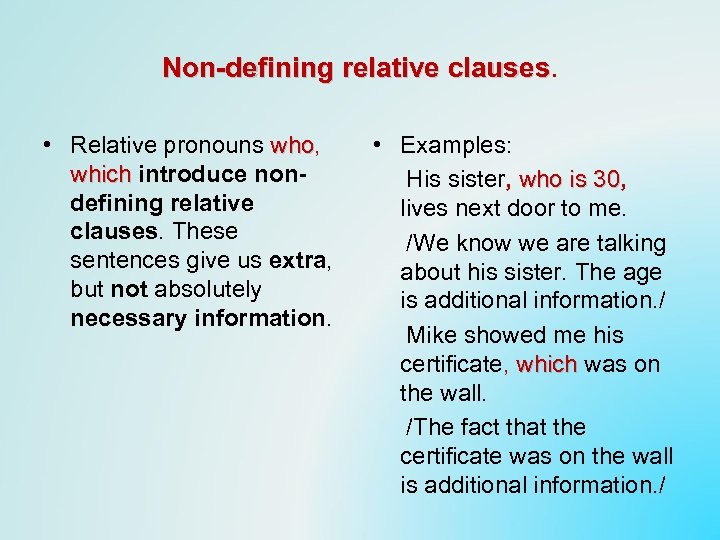 Non-defining relative clauses • Relative pronouns who, who which introduce nondefining relative clauses. These
