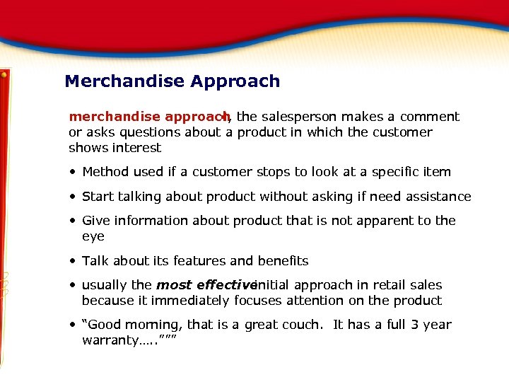 Merchandise Approach merchandise approach the salesperson makes a comment X, or asks questions about