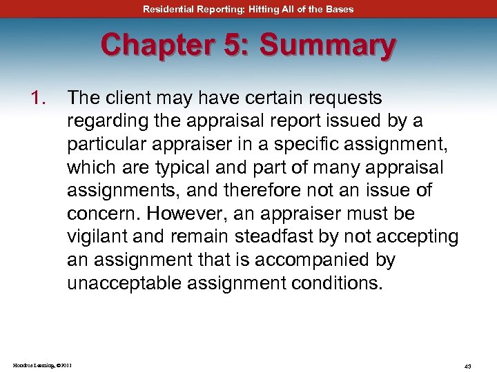 Residential Reporting: Hitting All of the Bases Chapter 5: Summary 1. The client may