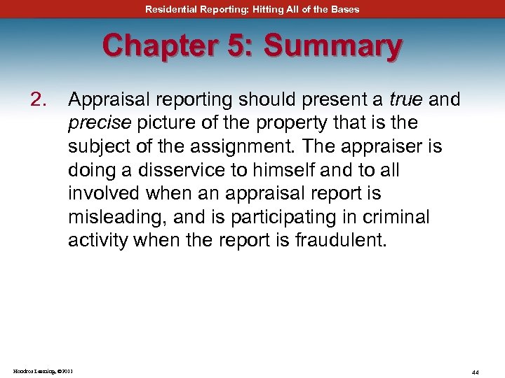 Residential Reporting: Hitting All of the Bases Chapter 5: Summary 2. Appraisal reporting should