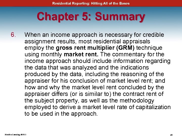 Residential Reporting: Hitting All of the Bases Chapter 5: Summary 6. When an income