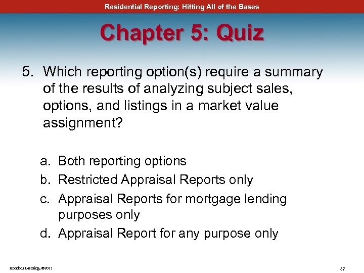 Residential Reporting: Hitting All of the Bases Chapter 5: Quiz 5. Which reporting option(s)