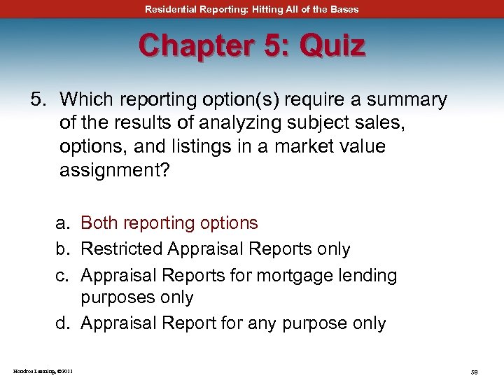 Residential Reporting: Hitting All of the Bases Chapter 5: Quiz 5. Which reporting option(s)
