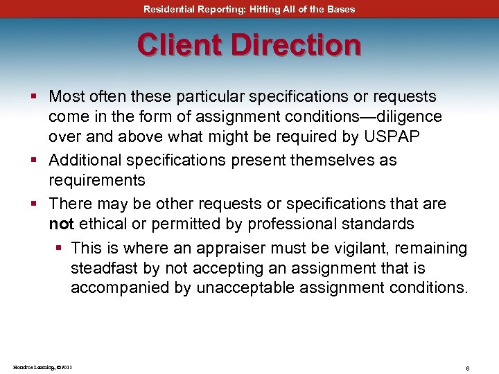Residential Reporting: Hitting All of the Bases Client Direction § Most often these particular