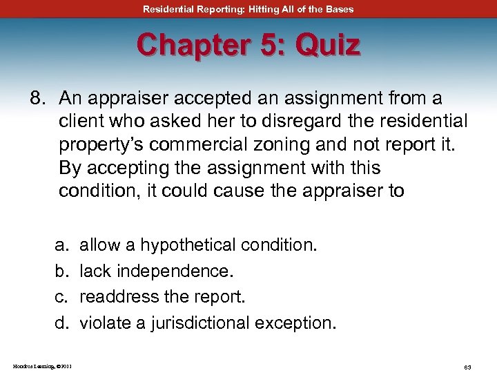 Residential Reporting: Hitting All of the Bases Chapter 5: Quiz 8. An appraiser accepted