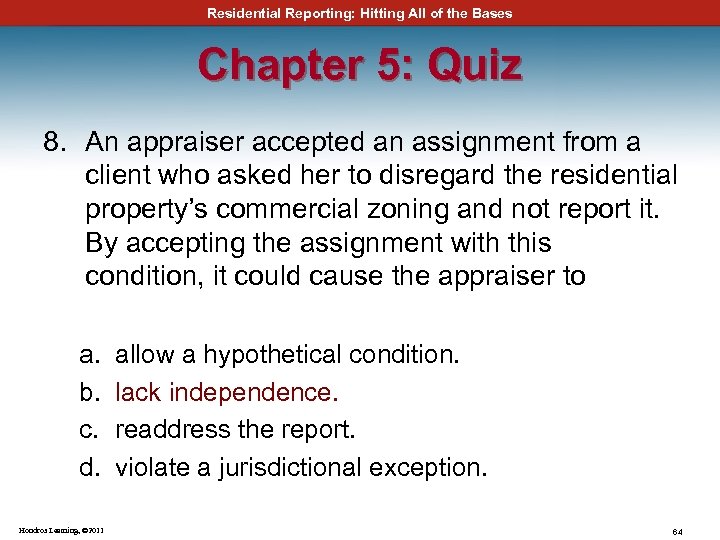 Residential Reporting: Hitting All of the Bases Chapter 5: Quiz 8. An appraiser accepted