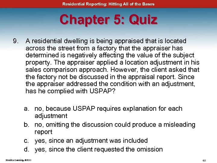 Residential Reporting: Hitting All of the Bases Chapter 5: Quiz 9. A residential dwelling