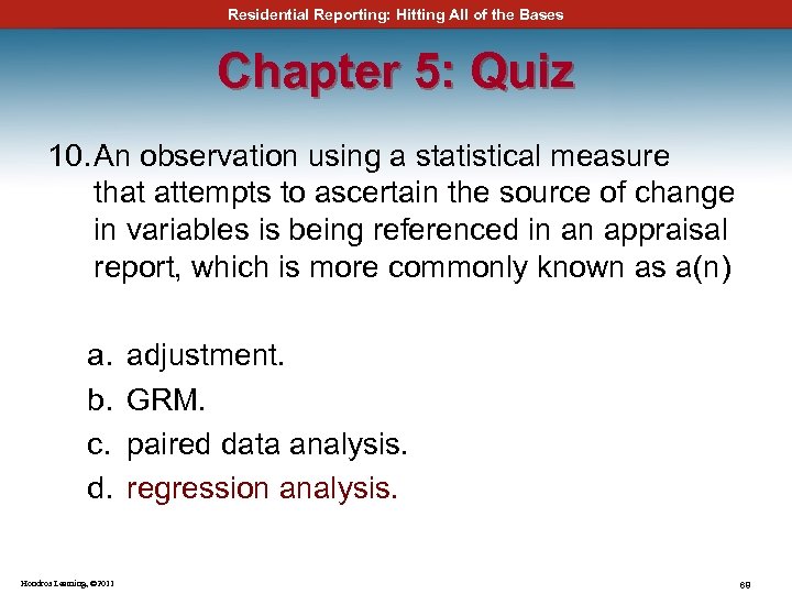 Residential Reporting: Hitting All of the Bases Chapter 5: Quiz 10. An observation using