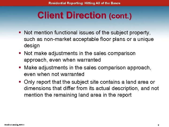 Residential Reporting: Hitting All of the Bases Client Direction (cont. ) § Not mention