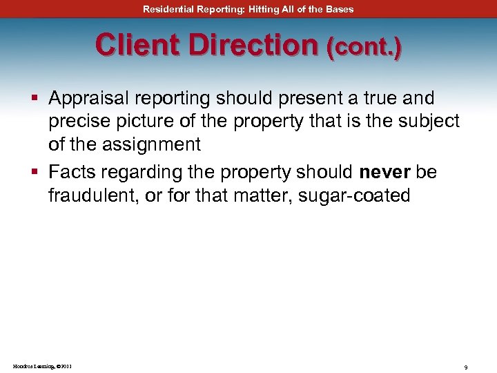Residential Reporting: Hitting All of the Bases Client Direction (cont. ) § Appraisal reporting