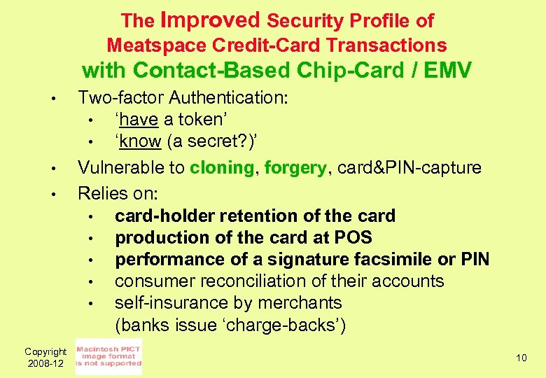 The Improved Security Profile of Meatspace Credit-Card Transactions with Contact-Based Chip-Card / EMV •