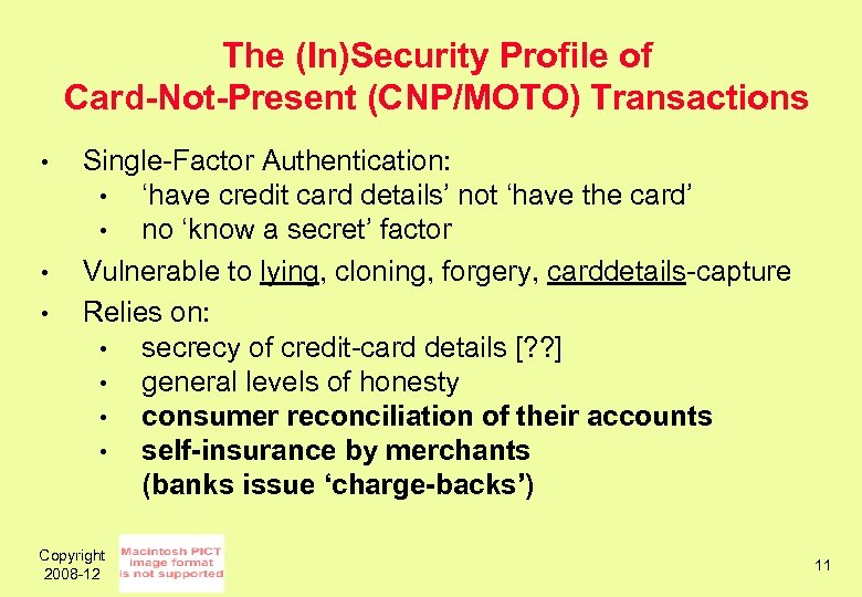 The (In)Security Profile of Card-Not-Present (CNP/MOTO) Transactions • • • Single-Factor Authentication: • ‘have